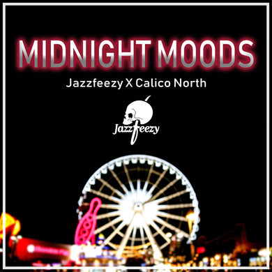 Jazzfeezy X Calico North - Midnight Moods